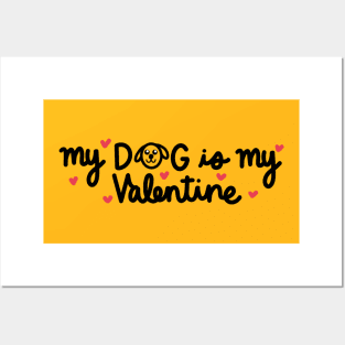 My dog is my Valentine Posters and Art